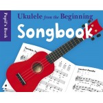 Ukulele From The Beginning: Songbook - Pupil's Book